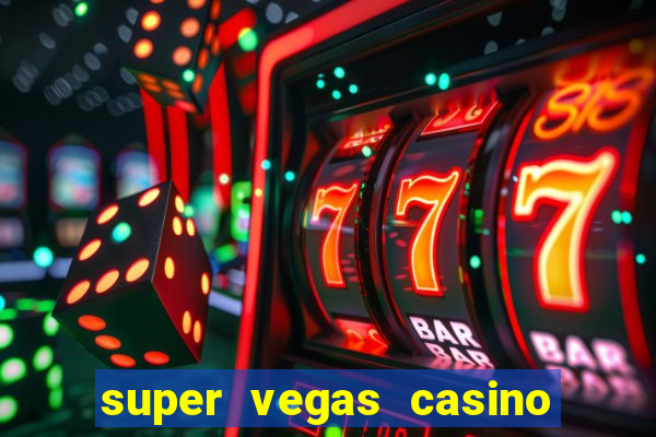 super vegas casino e games