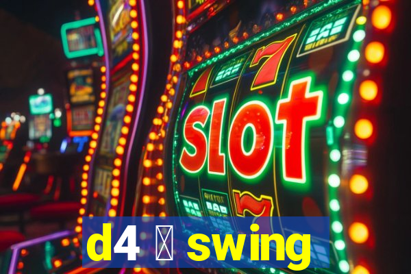 d4 茅 swing