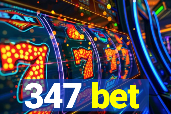 347 bet