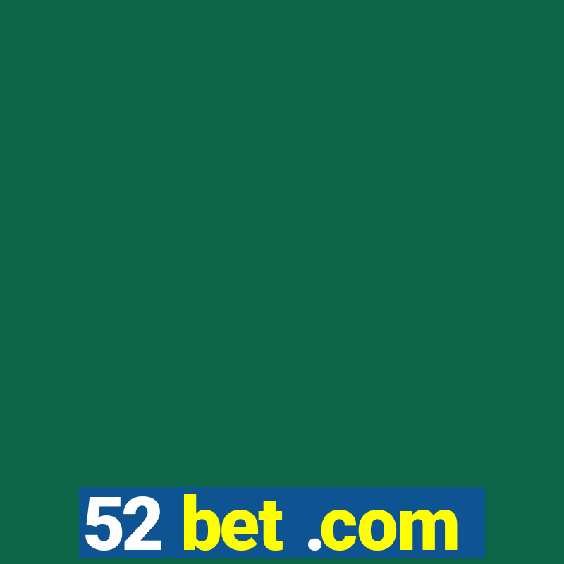 52 bet .com