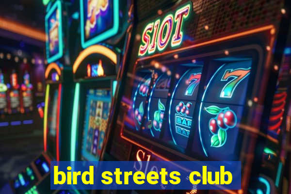 bird streets club