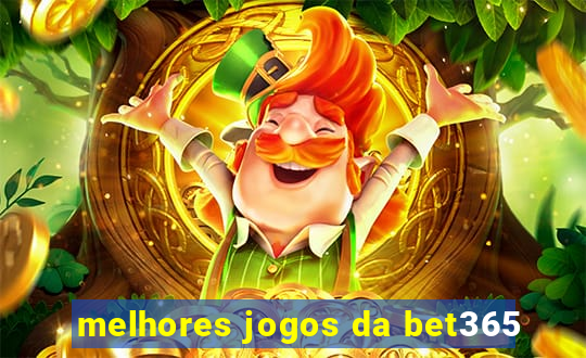 melhores jogos da bet365