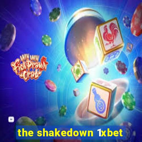 the shakedown 1xbet