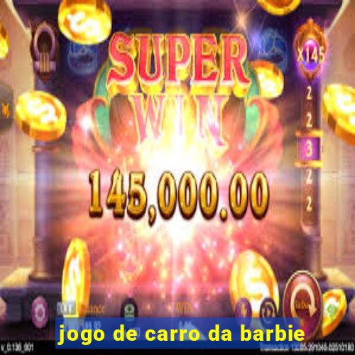 jogo de carro da barbie