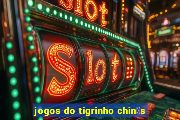 jogos do tigrinho chin锚s