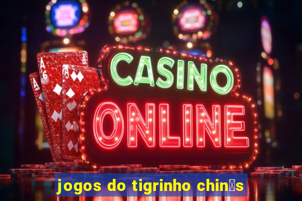 jogos do tigrinho chin锚s