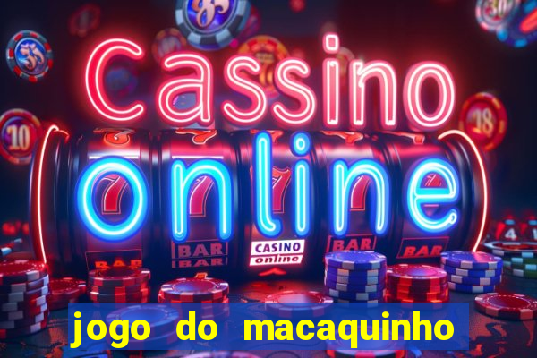 jogo do macaquinho que ganha dinheiro