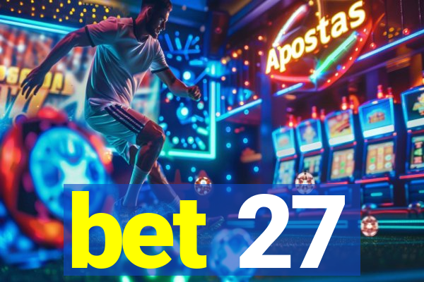 bet 27