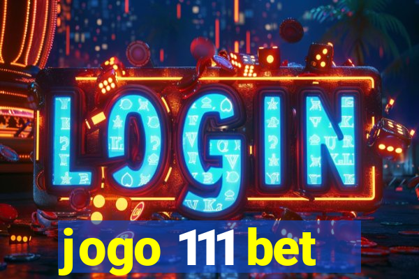 jogo 111 bet