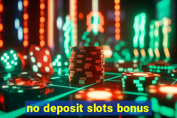 no deposit slots bonus