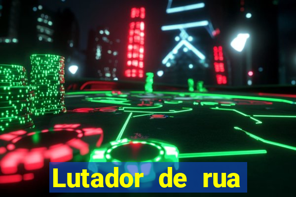 Lutador de rua filme completo dublado mega filmes