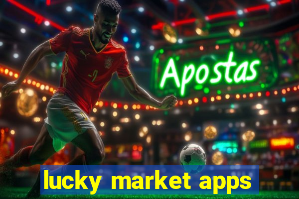 lucky market apps