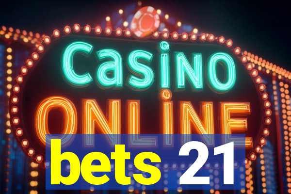 bets 21