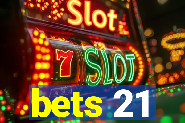 bets 21