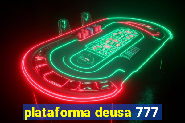 plataforma deusa 777