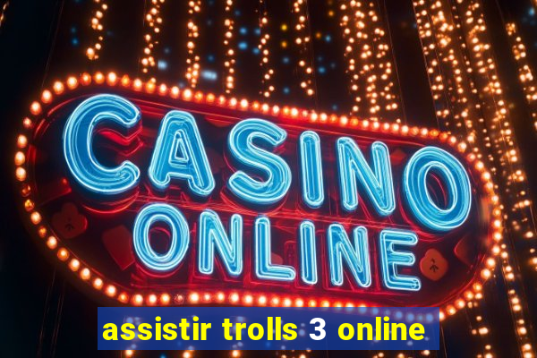 assistir trolls 3 online