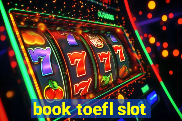 book toefl slot