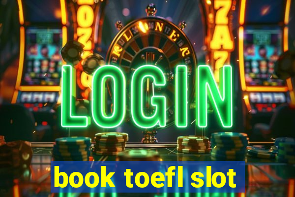 book toefl slot