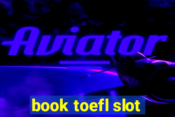 book toefl slot