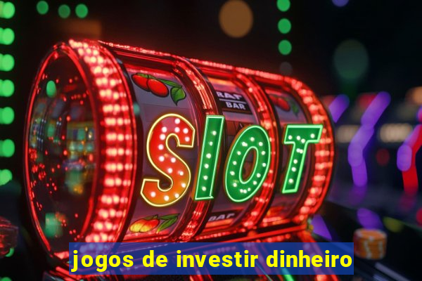 jogos de investir dinheiro