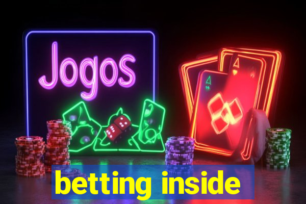 betting inside