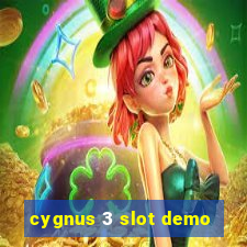 cygnus 3 slot demo