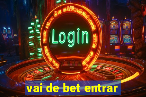 vai de bet entrar