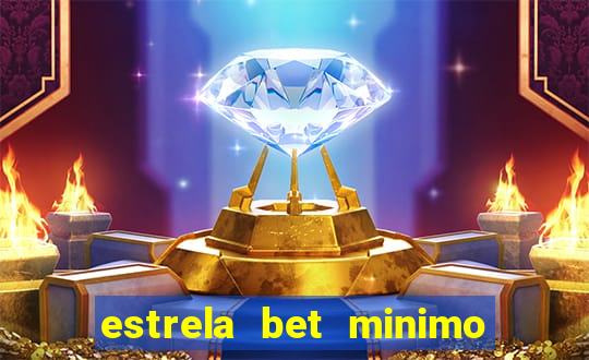 estrela bet minimo de saque