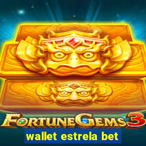 wallet estrela bet