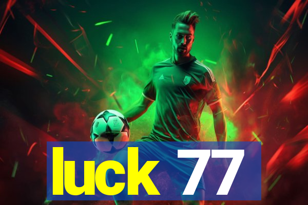 luck 77