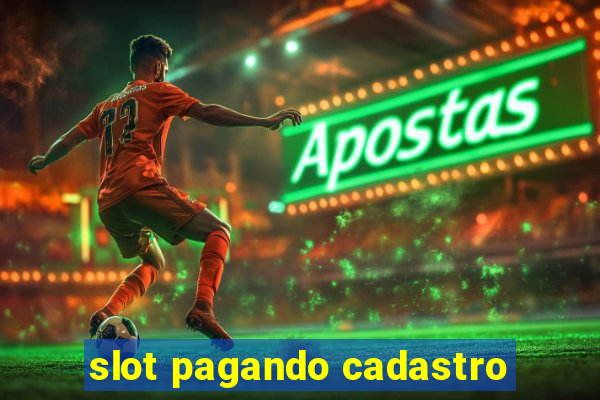 slot pagando cadastro