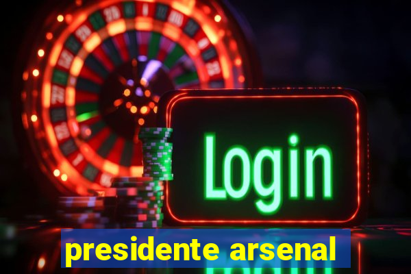 presidente arsenal