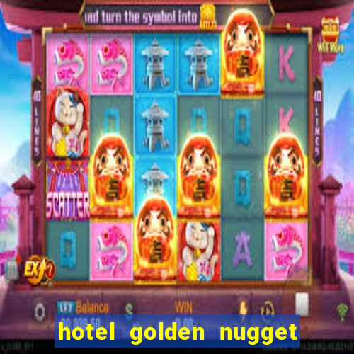 hotel golden nugget casino las vegas