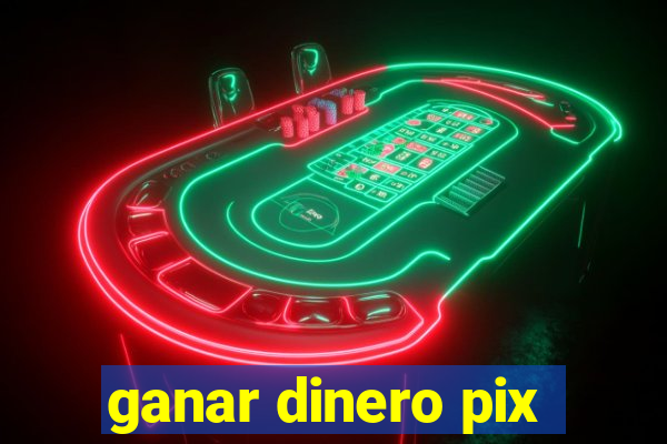 ganar dinero pix