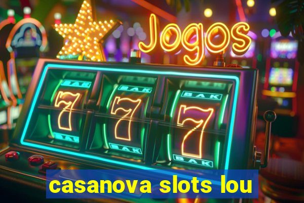 casanova slots lou