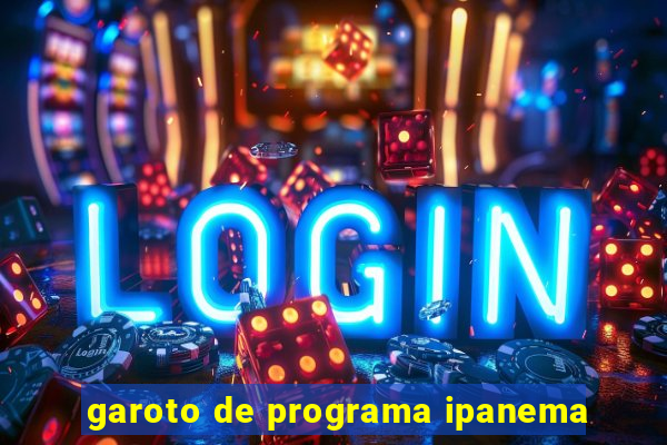 garoto de programa ipanema