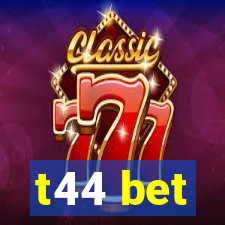 t44 bet