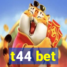 t44 bet