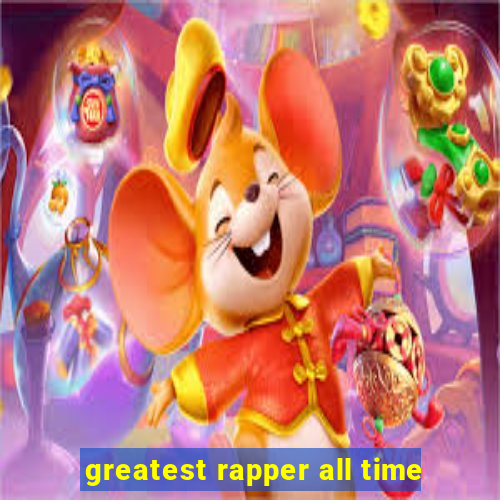 greatest rapper all time