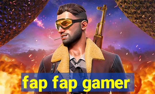 fap fap gamer