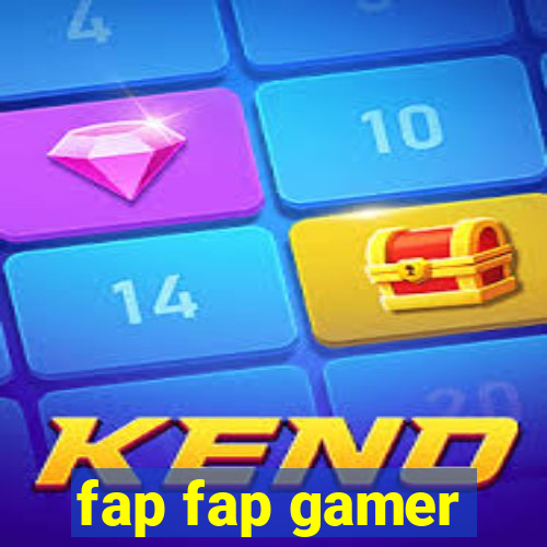 fap fap gamer