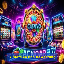 1x slots casino bewertung