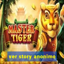 ver story anonimo