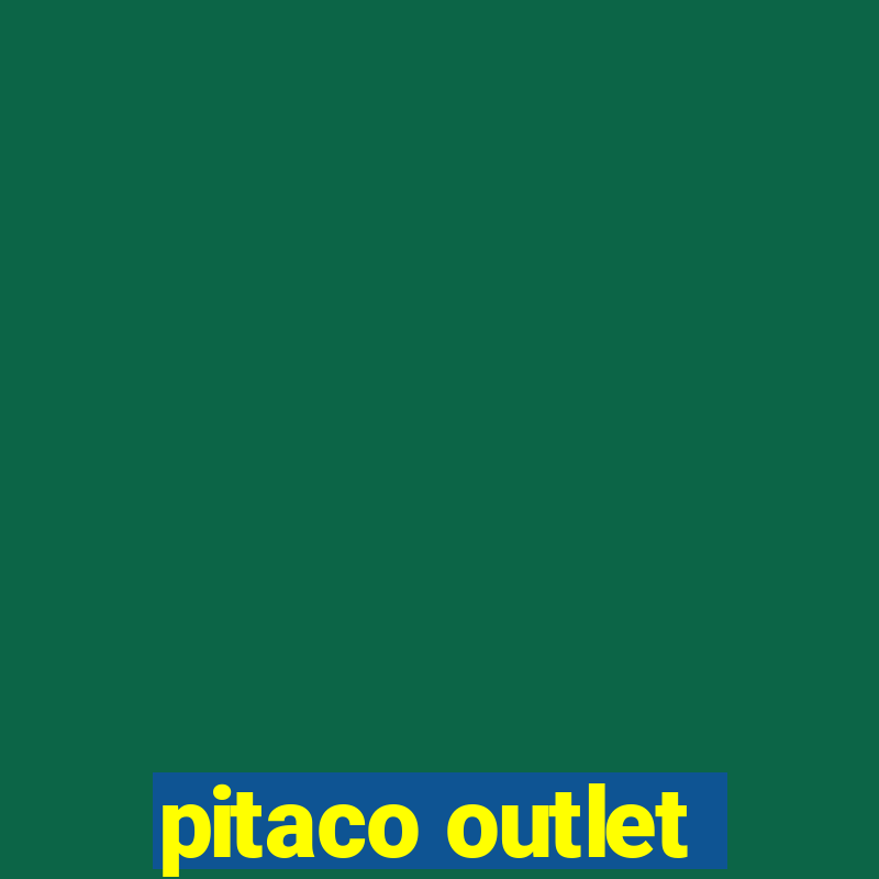 pitaco outlet