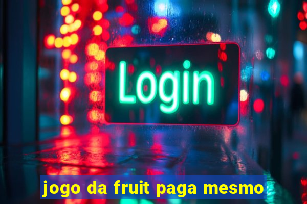 jogo da fruit paga mesmo