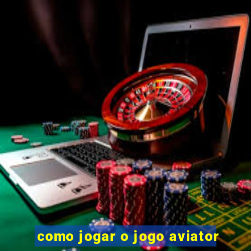 como jogar o jogo aviator