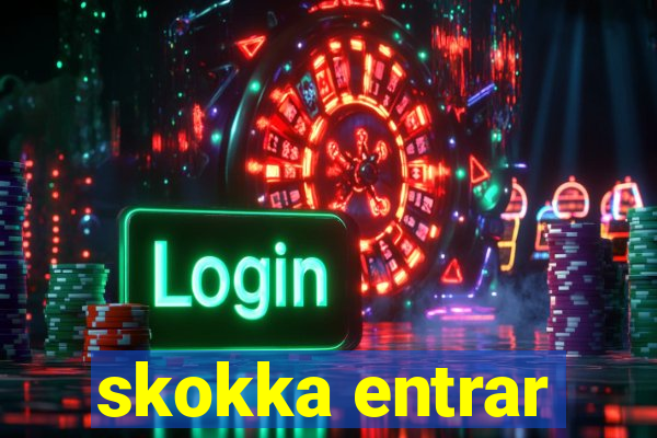 skokka entrar