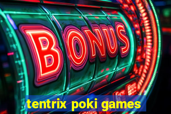 tentrix poki games