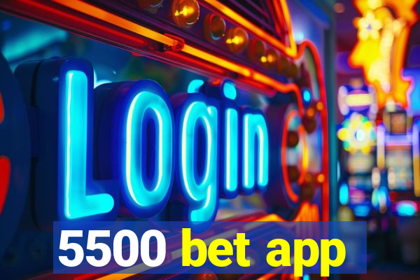 5500 bet app