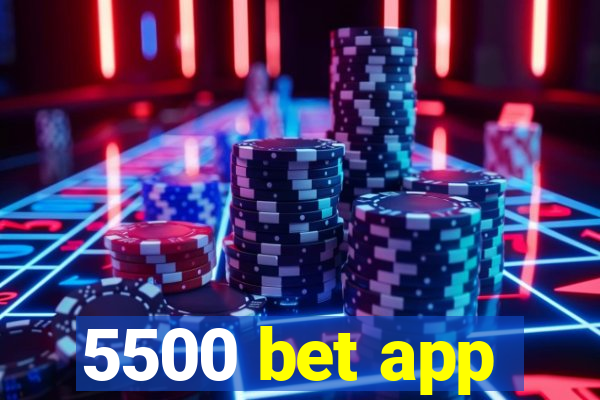 5500 bet app